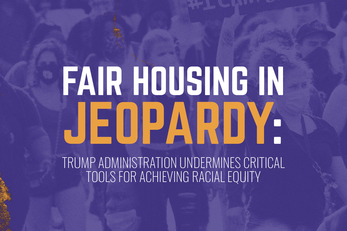 Fair Housing in Jeopardy: Trump Administration Undermines Critical Tools for Achieving Racial Equity